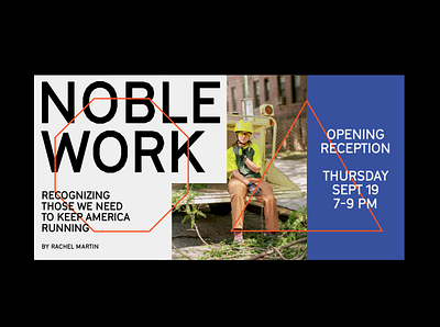 Noble Work blue collar construction exhibition grilli type layout new york photo photography type typography