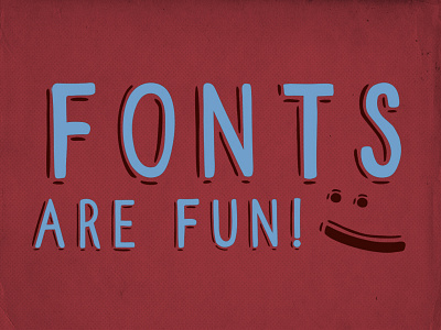 Fonts are fun! fonts