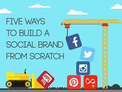 Five Ways to Build a Social Brand from Scratch advertising freelance graphicdesign marketing socialmedia
