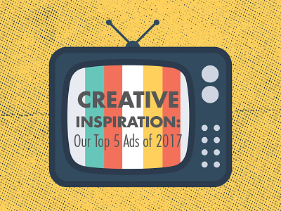 Creative Inspiration: Our Top 5 Ads of 2017 advertising creative inspiration