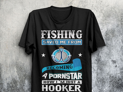 Fishing saved me from becoming a pornstar. app flat illustration t shirt t shirt design t shirt illustration t shirt mockup typography ui ux