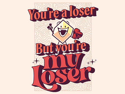 You're My Loser 2d cartoon extruded illustration lettering vintage