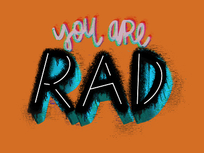 You Are Rad design glitch glitchart hand lettered hand lettering ipad ipad procreate ipadpro orange procreate rad