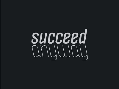 Succeed Anyway anyway black design mantra motto new year silver succeed tshirt type typography vector