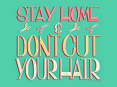 STAY HOME &DON’T CUT YOUR HAIR covid19 drawing illustration letter art letterart lettering type type art typography