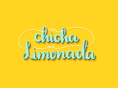 Ni chicha ni limonada design graphic design lettering letters type design