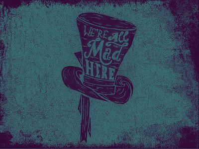 Mad Hat alice in wonderland cheshire cat design drew wallace hand lettering mad hatter movie poster typography were all mad here