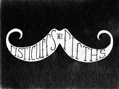 Fisticuffs n Fifths hand lettered mustache typography