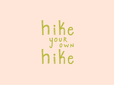 Hike your own hike