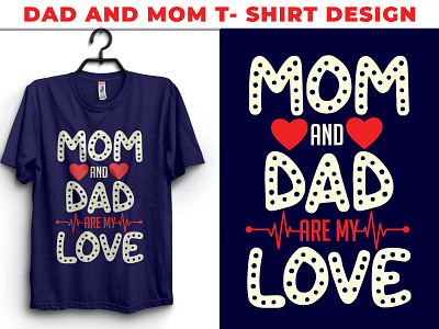 mom and dad are my love t-shirt design by aroy00225 on Dribbble