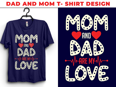 mom and dad are my love t-shirt design art branding dad daddy dady tshirt design minimal mom t shirt t shirt design tees teesdesign teeshirt teespring type typography vector