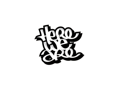 Here We Are are artwork black digital design draw here illustration lettering letters pen stencil street art type typo vecto vector vectorised wall we white