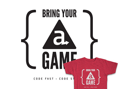 Bring Your A Game T-shirt screen print screenprint swag tshirt