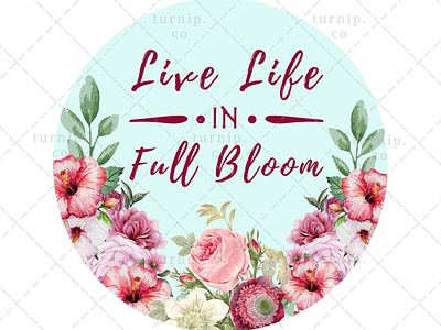 Live Life in Full Bloom Sublimation Watercolor Clipart Graphic art branding clipart cute design floral clipart illustration quote clipart sublimation clipart turnip watercolor clipart