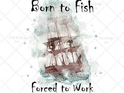 Born to Fish Forced to Work Sublimation Clipart Graphic art branding clipart cute design fathers day clipart fishing clipart illustration quote clipart sublimation clipart turnip watercolor clipart
