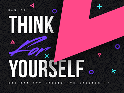How to Think for Yourself and Why You Should (or Shouldn't) article blog design feral medium ramblings technology thoughts writing