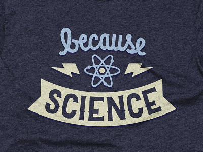 Because Science becausescience lettering science tshirt