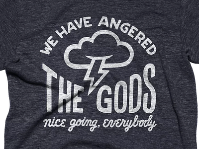 We Have Angered the Gods design hand lettering lettering t shirt