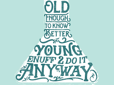 old enough to know better... 2 color lettering typography