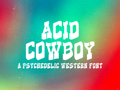 Introducing Acid Cowboy OTF Font acid branding cowboy font font making gradient gritty hand crafted hand drawn illustration logo logomark psychedelic trippy type typeface typography western wordmark
