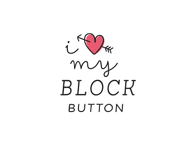 I <3 my block button