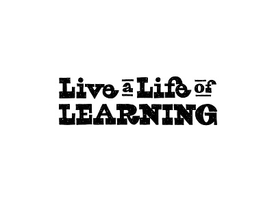 Live a Life of Learning hand drawn type hand lettered lettering motivational teaching type lover typography