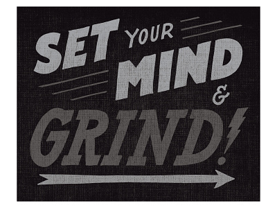 SET YOUR MIND & GRIND