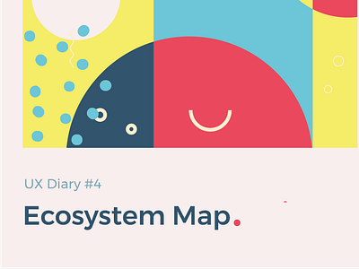 UX Diary #4 - Ecosystem Map