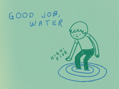 Good Job, Water