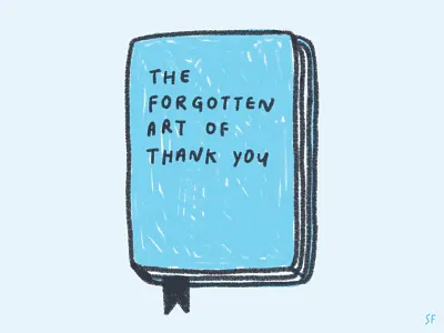 The Forgotten Art of Thank You appreciate book booklet brochure doodle feedback grace gracias gratitude honor illustration manual procreate publication read text textbook thank you thankful thanks