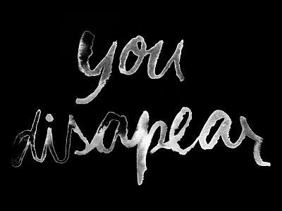 You Disappear ink lettering sketch