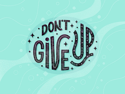 Don't Give Up 2d calligraphy copywritig flat geometry graphic design lettering logo photoshop procreate sign sketch stars texturing tiffany trendy waves