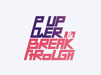 Powerup & Break through tagline design branding design illustration lettering lettermark logo type type art type design typography vector