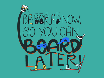 Bored Now Board Later corona virus covid 19 hand lettering illustrate illustration procreate ski snowboard typography