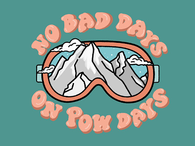 No Bad Days On Pow Days apres blue chair lift design goggles heyhaygoods illustration lake tahoe mountains pow days powder skiing snoboarding snow stickers