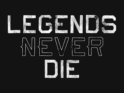 Legends Never Die branding font hand done hand drawn lettering logo type typeface typography vintage