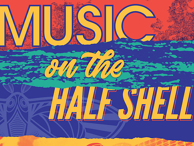 Half Shell concert design graphic design music organized chaos summer texture textured typography vector