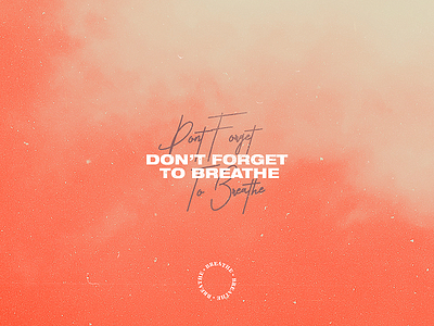 Don't Forget To Breathe