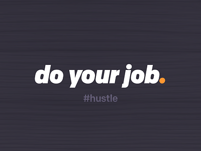 do your job. colfax desktop hustle wallpaper