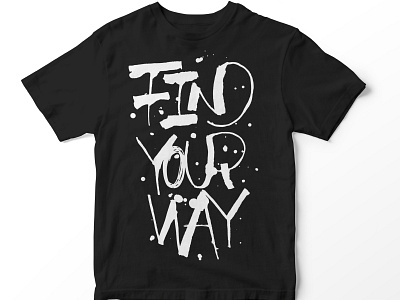 Find Your Way-t-shirt print made with rulling pen calligrapher calligraphy calligraphy artist hand lettering lettering rulling pen typography vector