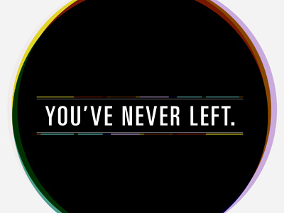 You've Never Left 2