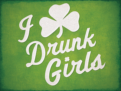 I Shamrock Drunk Girls clover day fake green illustration irish patricks pattys saint shamrock st type typography