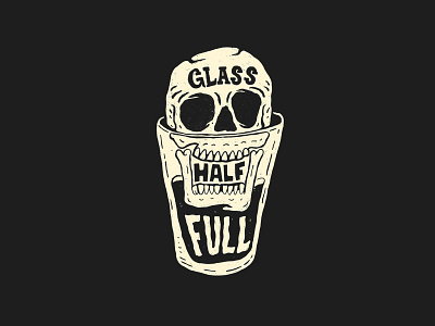 Glass Half Full apparel design brand design branding custom illustration design dribbbler grit hand lettering illustration ipad pro lettering artist logo design procreate skull skull art texture typography vector