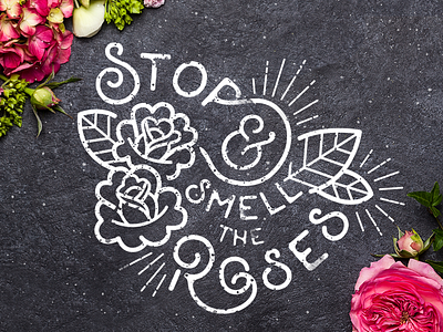 Stop & smell the roses illustration lettered quotes lettering quotes roses typography