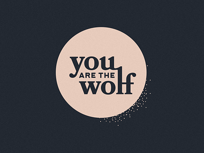 You are the Wolf