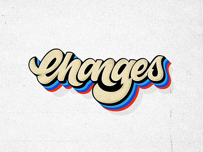 CHANGES - Lettering / A David Bowie Tribute adobe illustrator adobe photoshop changes david bowie digital lettering goodtype graphic design hand lettering lettering lettering art texture vector