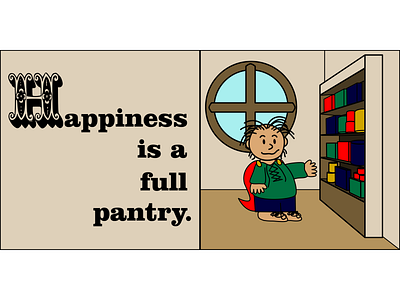 Happiness Is a Full Pantry book design cartoon cartoon character cartoon illustration character animation character design comic art comic book comic book art comic strip comic style comics design illustration illustrator lord of the rings peanuts vector vector artwork vector illustration