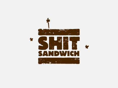 Shit Sandwich food phrase sandwich shit texture type