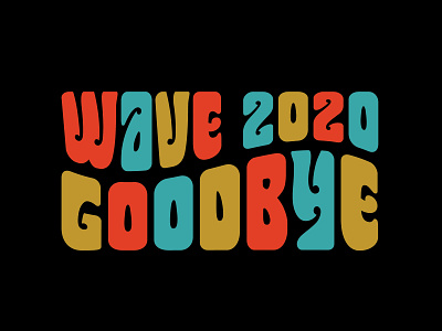 Wave 2020 Goodbye 2020 2021 goodbye typography wave