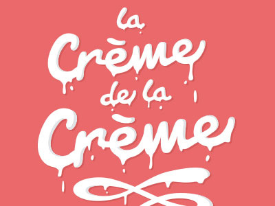 La Crème De La Crème cherry creme de design la letters nantes tignasse top typo typographie typography